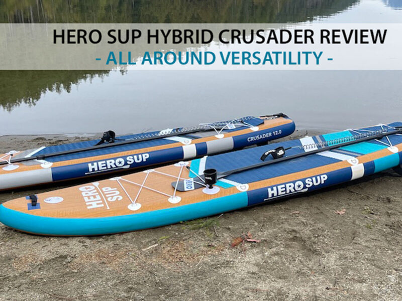 Hero SUP Hybrid Crusader Inflatable SUP Review